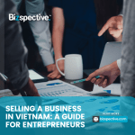Selling a business in Vietnam: A guide for entrepreneurs